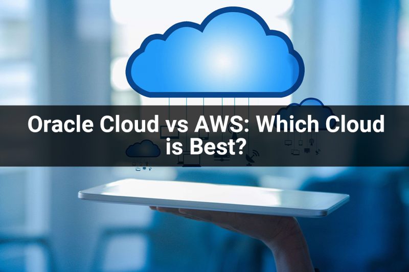 Oracle Cloud vs AWS | Oracle Cloud vs AWS : Which one is best cloud