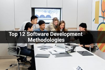 Software Development Methodologies | Top 12 Methodologies