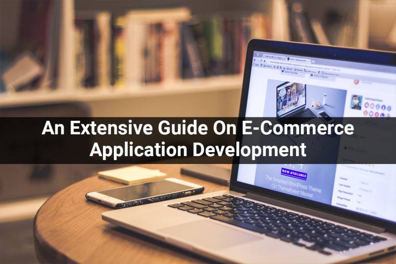 An Extensive Guide On ECommerce Application Development