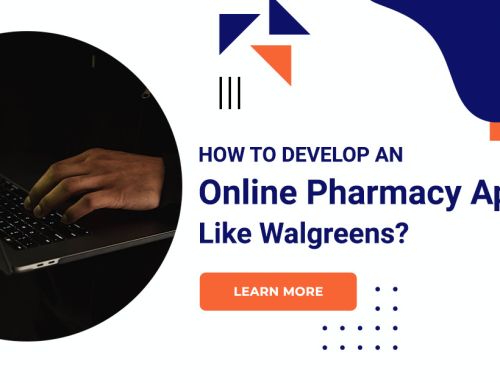 How To Develop An Online Pharmacy App Like Walgreens?