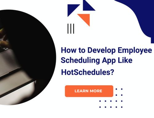 How To Develop An Employee Scheduling App Like HotSchedules?