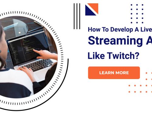 How To Develop A Live Streaming App Like Twitch?