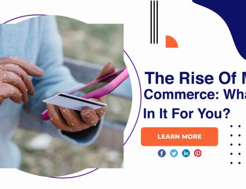 The Rise Of Mobile Commerce: What’s In It For You?