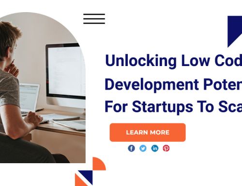 Unlocking Low Code Development Potential For Startups To Scale