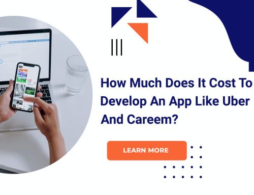 How Much Does It Cost To Develop An App Like Uber And Careem?