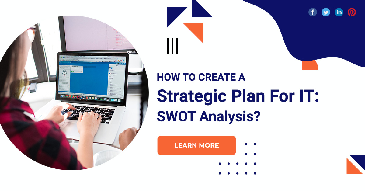 How To Create A Strategic Plan For IT: SWOT Analysis