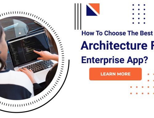 How To Choose The Best Software Architecture For Enterprise App?